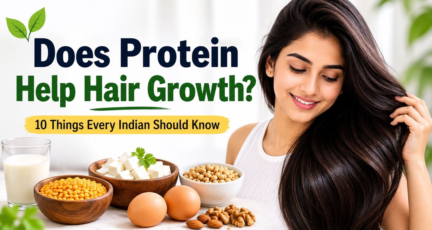 Does Protein Help Hair Growth? 10 Reasons Every Indian Needs to Know